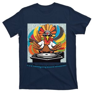 Its A Thanksgiving Groove Revolution Funny Thanksgiving Dj Turkey Funny Turkey T-Shirt