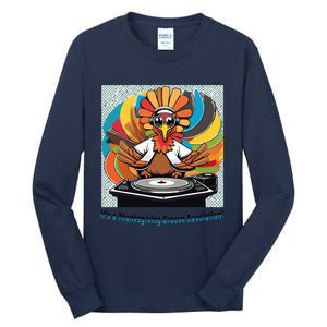 Its A Thanksgiving Groove Revolution Funny Thanksgiving Dj Turkey Funny Turkey Tall Long Sleeve T-Shirt