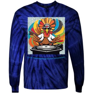 Its A Thanksgiving Groove Revolution Funny Thanksgiving Dj Turkey Funny Turkey Tie-Dye Long Sleeve Shirt