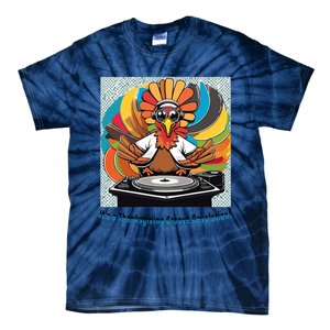 Its A Thanksgiving Groove Revolution Funny Thanksgiving Dj Turkey Funny Turkey Tie-Dye T-Shirt