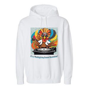 Its A Thanksgiving Groove Revolution Funny Thanksgiving Dj Turkey Funny Turkey Garment-Dyed Fleece Hoodie