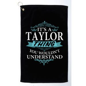 ItS A Taylor Thing You WouldnT Understand V4 Platinum Collection Golf Towel