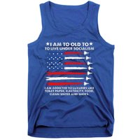 I Am Too Old To Live Under Socialism I Am Addicted Tank Top