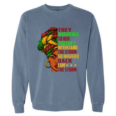 I am The Storm Wo Juneteenth Black History Month Garment-Dyed Sweatshirt