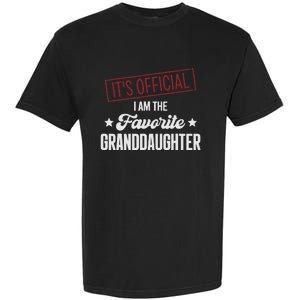 I Am The Favorite Granddaughter Funny Garment-Dyed Heavyweight T-Shirt