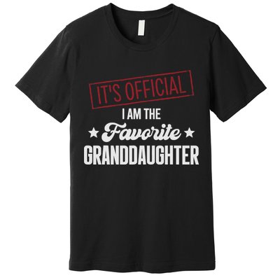 I Am The Favorite Granddaughter Funny Premium T-Shirt