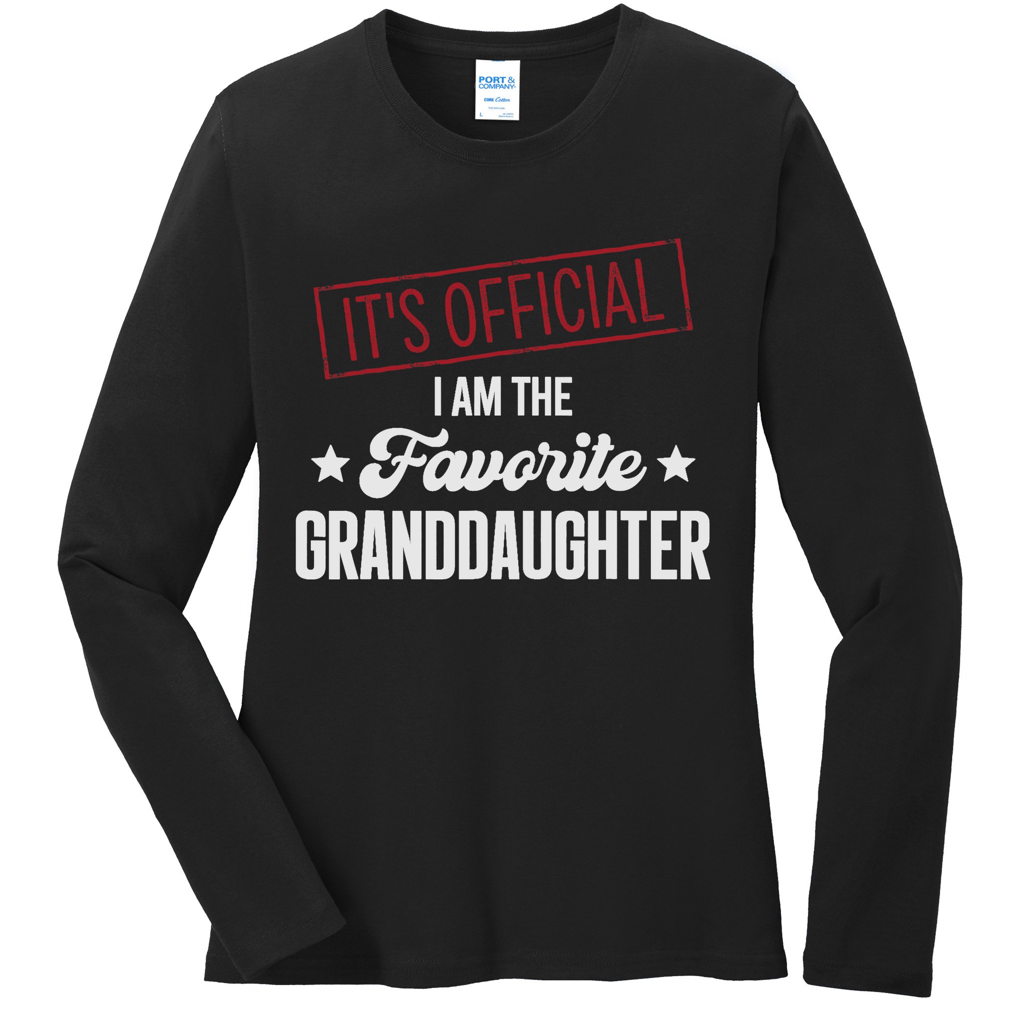 I Am The Favorite Granddaughter Funny Ladies Long Sleeve Shirt