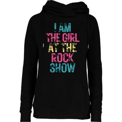 I Am The Girl At The R.Ock Show Rock Womens Funnel Neck Pullover Hood