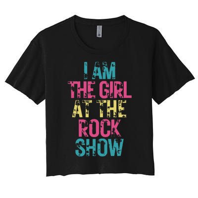 I Am The Girl At The R.Ock Show Rock Women's Crop Top Tee