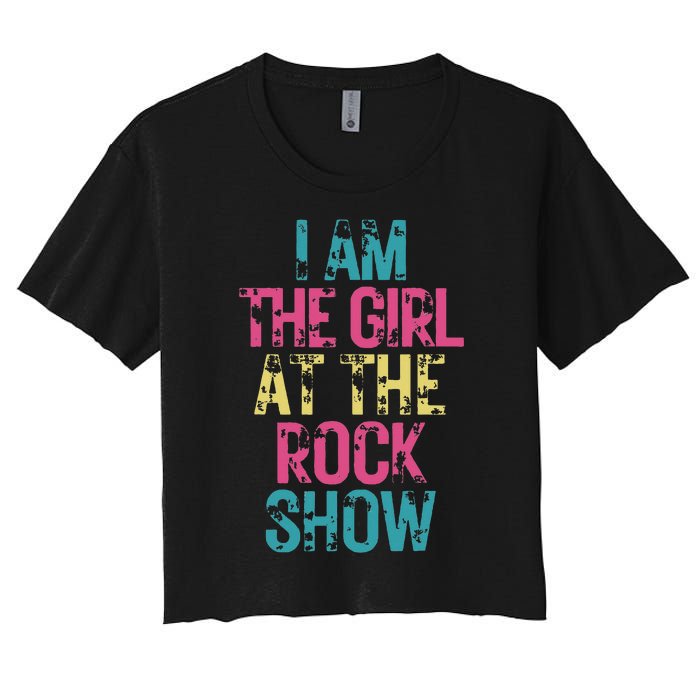 I Am The Girl At The R.Ock Show Rock Women's Crop Top Tee