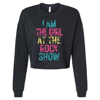 I Am The Girl At The R.Ock Show Rock Cropped Pullover Crew