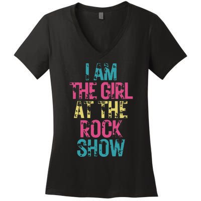 I Am The Girl At The R.Ock Show Rock Women's V-Neck T-Shirt