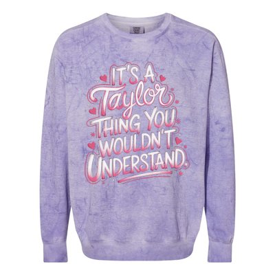 ItS A Taylor Thing You WouldnT Understand Gift Colorblast Crewneck Sweatshirt