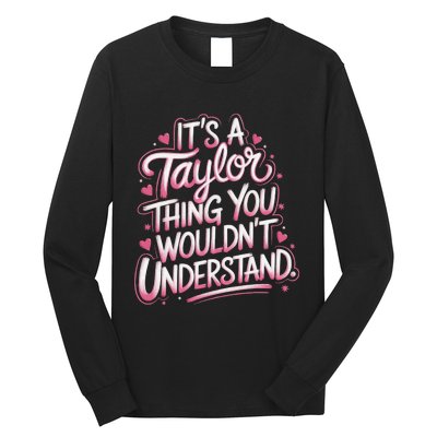 ItS A Taylor Thing You WouldnT Understand Gift Long Sleeve Shirt