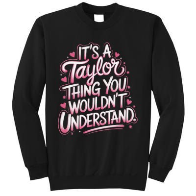 ItS A Taylor Thing You WouldnT Understand Gift Sweatshirt