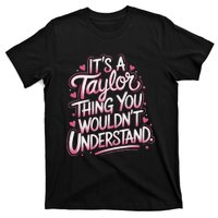 ItS A Taylor Thing You WouldnT Understand Gift T-Shirt