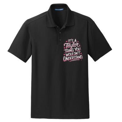 ItS A Taylor Thing You WouldnT Understand Gift Dry Zone Grid Polo