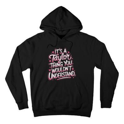 ItS A Taylor Thing You WouldnT Understand Gift Tall Hoodie