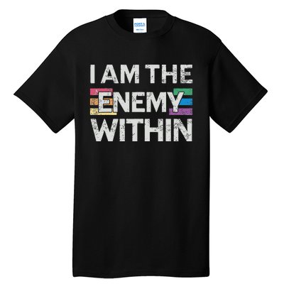 I Am The Enemy Within Lgbt Pride Gay Kamala Harris Merch Tall T-Shirt