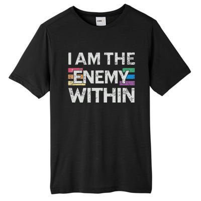 I Am The Enemy Within Lgbt Pride Gay Kamala Harris Merch Tall Fusion ChromaSoft Performance T-Shirt