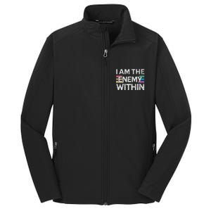 I Am The Enemy Within Lgbt Pride Gay Kamala Harris Merch Core Soft Shell Jacket