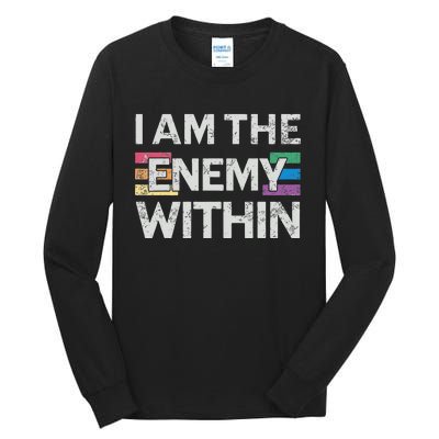 I Am The Enemy Within Lgbt Pride Gay Kamala Harris Merch Tall Long Sleeve T-Shirt