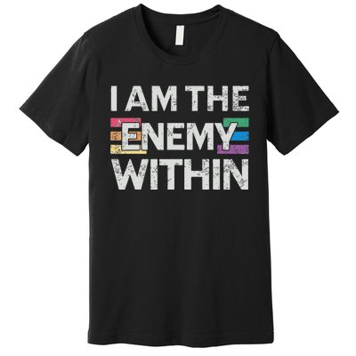 I Am The Enemy Within Lgbt Pride Gay Kamala Harris Merch Premium T-Shirt