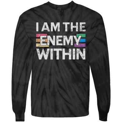 I Am The Enemy Within Lgbt Pride Gay Kamala Harris Merch Tie-Dye Long Sleeve Shirt