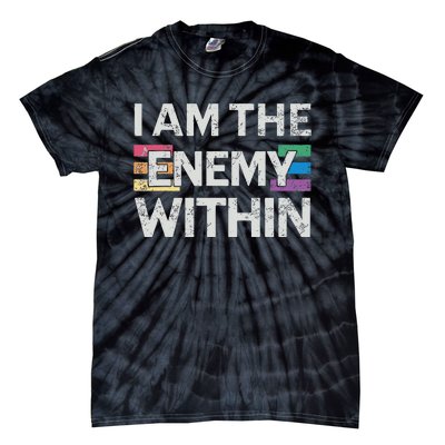 I Am The Enemy Within Lgbt Pride Gay Kamala Harris Merch Tie-Dye T-Shirt