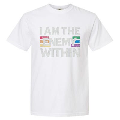 I Am The Enemy Within Lgbt Pride Gay Kamala Harris Merch Garment-Dyed Heavyweight T-Shirt