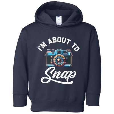 IM About To Snap Photography Photographer Camera Toddler Hoodie