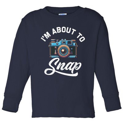 IM About To Snap Photography Photographer Camera Toddler Long Sleeve Shirt