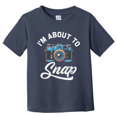 IM About To Snap Photography Photographer Camera Toddler T-Shirt