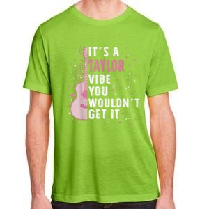 ItS A Taylor Vibe You WouldnT Get It Adult ChromaSoft Performance T-Shirt