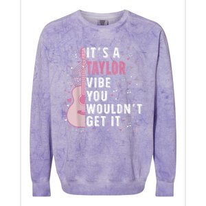 ItS A Taylor Vibe You WouldnT Get It Colorblast Crewneck Sweatshirt