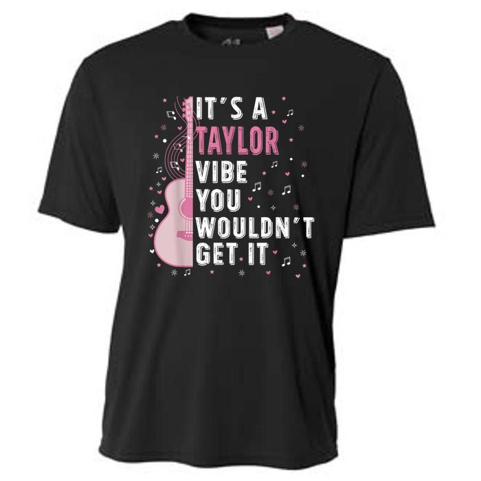 ItS A Taylor Vibe You WouldnT Get It Cooling Performance Crew T-Shirt