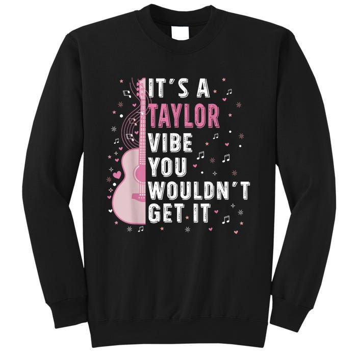 ItS A Taylor Vibe You WouldnT Get It Sweatshirt