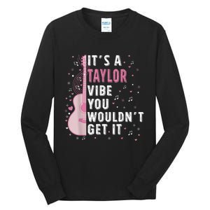 ItS A Taylor Vibe You WouldnT Get It Tall Long Sleeve T-Shirt