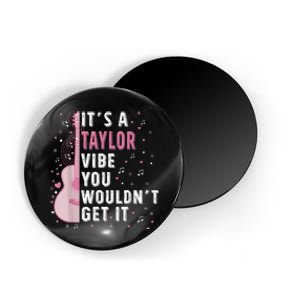 ItS A Taylor Vibe You WouldnT Get It Magnet