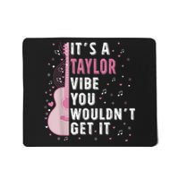 ItS A Taylor Vibe You WouldnT Get It Mousepad