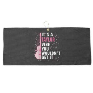 ItS A Taylor Vibe You WouldnT Get It Large Microfiber Waffle Golf Towel