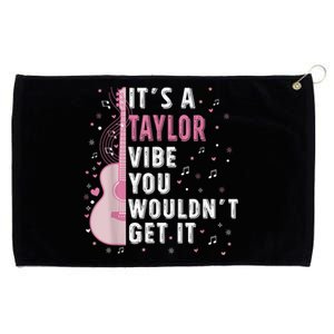 ItS A Taylor Vibe You WouldnT Get It Grommeted Golf Towel