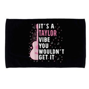 ItS A Taylor Vibe You WouldnT Get It Microfiber Hand Towel