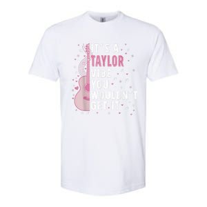 ItS A Taylor Vibe You WouldnT Get It Softstyle CVC T-Shirt