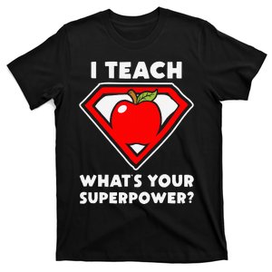 Im A Teacher Whats Your Superpower Im A Teacher Whats Your Superp T-Shirt