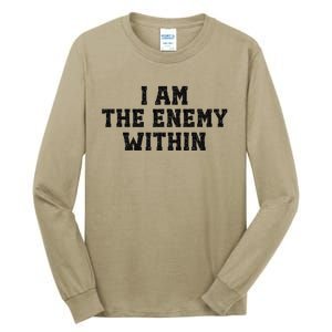 I Am The Enemy Within Kamala Harris Vs Trump Tall Long Sleeve T-Shirt