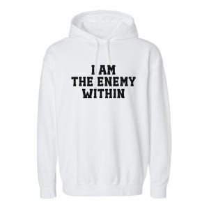 I Am The Enemy Within Kamala Harris Vs Trump Garment-Dyed Fleece Hoodie