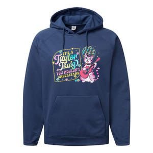 ItS A Taylor Thing You WouldnT Understand Taylor Funny Performance Fleece Hoodie