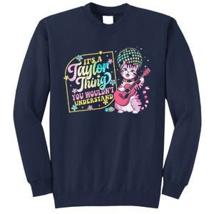 ItS A Taylor Thing You WouldnT Understand Taylor Funny Tall Sweatshirt