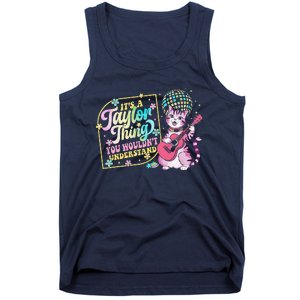 ItS A Taylor Thing You WouldnT Understand Taylor Funny Tank Top